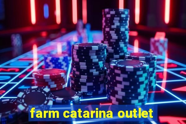 farm catarina outlet